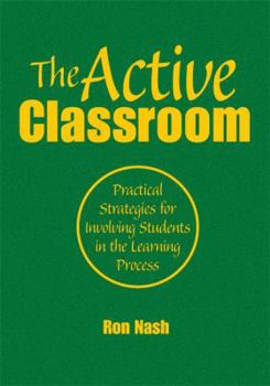 Hardcover The Active Classroom: Practical Strategies for Involving Students in the Learning Process Book