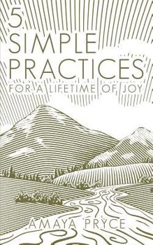 Paperback 5 Simple Practices: For A Lifetime Of Joy Book