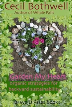 Paperback Garden My Heart: Organic strategies for backyard sustainability Book