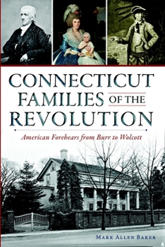 Connecticut Families of the Revolution: American Forebears from Burr to Wolcott