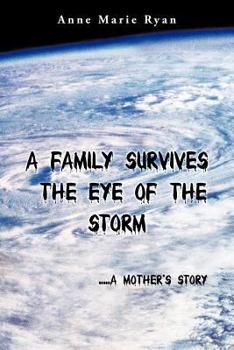 Paperback A Family Survives the Eye of the Storm: .....a Mother's Story Book