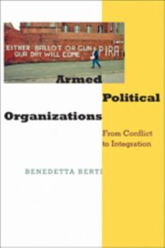 Hardcover Armed Political Organizations: From Conflict to Integration Book