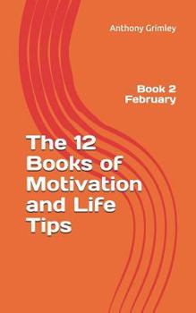 Paperback The 12 Books of Motivation and Life Tips: Book 2 February Book