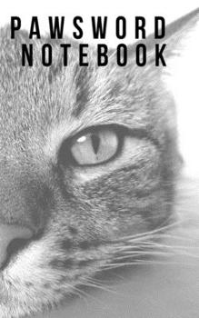 Pawsword Notebook: Password book: A Journal/Notebook for cat lovers to help remember Usernames and Passwords: Password Keeper, Vault, Notebook or Directory