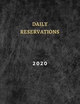 2020 Daily Reservations : : Restaurants Reservations Book 2020 - 365 Pages 8. 5 X 11 - (Jan 2020 - Dec 2020 )