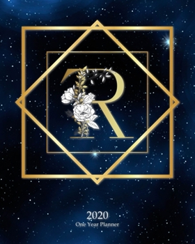 R - 2020 One Year Planner: Elegant Monogram Gold Initial Galaxy Stars Dark Blue Night Sky | Jan 1 - Dec 31 2020 | Weekly & Monthly Planner + Habit ... Year Monogram Initials Schedule Organizer)