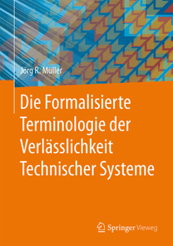 Hardcover Die Formalisierte Terminologie Der Verlässlichkeit Technischer Systeme [German] Book