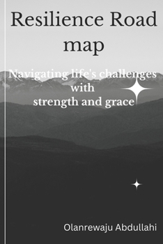 Paperback Resilience Road map: Navigating life's challenges with strength and grace Book