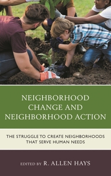 Paperback Neighborhood Change and Neighborhood Action: The Struggle to Create Neighborhoods that Serve Human Needs Book