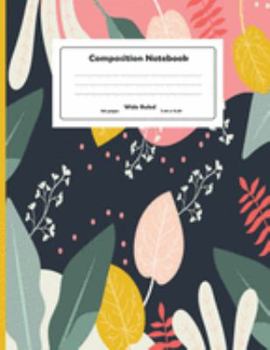 Paperback Composition Notebook: Hand Drawn Colorful Flowers Wide Ruled Primary Copy Notebook, SOFT Cover Girls Kids Elementary School Supplies Student Book