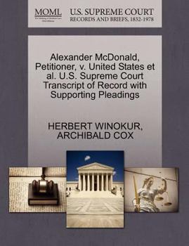 Alexander McDonald, Petitioner, v. United States et al. U.S. Supreme Court Transcript of Record with Supporting Pleadings