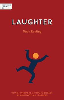 Paperback Independent Thinking on Laughter: Using Humour as a Tool to Engage and Motivate All Learners Book