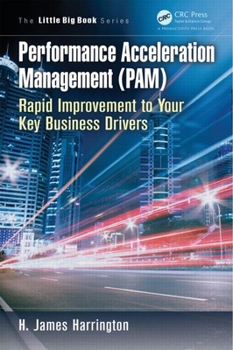 Paperback Performance Acceleration Management (Pam): Rapid Improvement to Your Key Performance Drivers Book