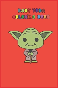 Paperback baby yoda coloring book: mandalorian baby yoda coloring book For Kids & Adults: Star Wars Characters Cute, 30 Unique Coloring Pages design Book