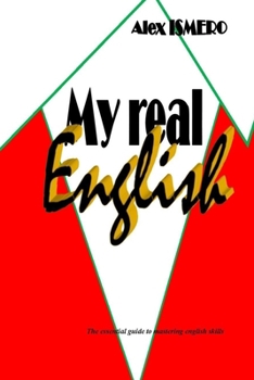 MY REAL ENGLISH: The essential guide to mastering english skills