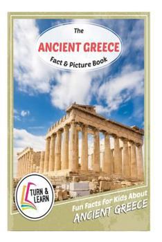 Paperback The Ancient Greece Fact and Picture Book: Fun Facts for Kids about Ancient Greece Book