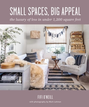 Hardcover Small Spaces, Big Appeal: The Luxury of Less in Under 1,200 Square Feet Book
