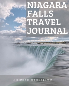 Paperback Niagara Falls Travel Journal: Vacation Guide Book, Organizer and Destination Planner Makes a Great Keepsake Gift Book