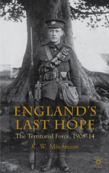 Hardcover England's Last Hope: The Territorial Force, 1908-14 Book