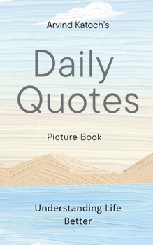 Paperback Daily Quotes by Arvind katoch - Picture Book: Understanding Life Better Book
