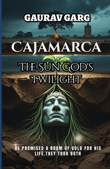 Paperback Cajamarca: The Sun God's Twilight: He promised a room of gold for his life. They took both. Book
