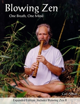 Paperback Blowing Zen: Expanded Edition: One Breath One Mind, Shakuhachi Flute Meditation Book