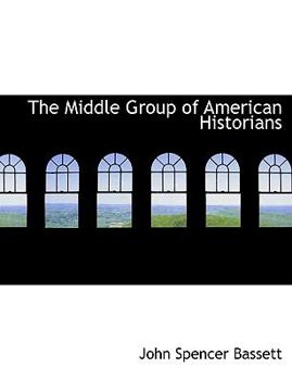 The Middle Group of American Historians