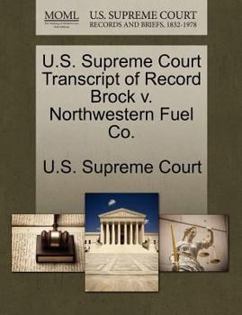 Paperback U.S. Supreme Court Transcript of Record Brock V. Northwestern Fuel Co. Book