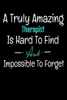 A Truly Amazing Therapist Is Hard To Find And Impossible To Forget: Dot Grid Page Notebook: Gift For Therapist