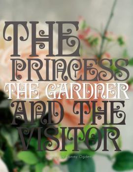 Paperback The Princess, The Gardener, and The Visitor Book