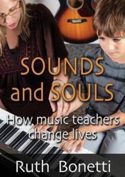Paperback Sounds and Souls: How Music Teachers Change Lives Book