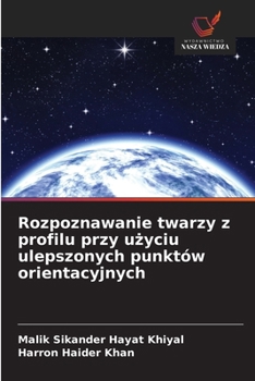 Paperback Rozpoznawanie twarzy z profilu przy użyciu ulepszonych punktów orientacyjnych [Polish] Book