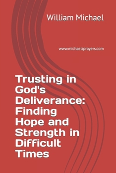 Paperback Trusting in God's Deliverance: Finding Hope and Strength in Difficult Times Book