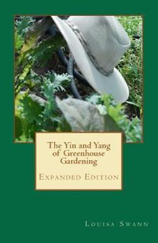 Paperback The Yin and Yang of Greenhouse Gardening: Expanded Edition Book