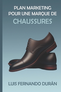Plan Marketing Pour La Marque De Chaussures: Pour Hommes « PEGADA » Dans La Ville De Santa Cruz