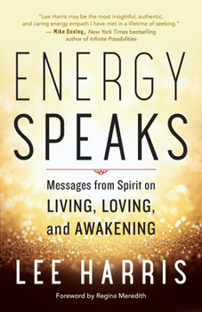 Paperback Energy Speaks: Messages from Spirit on Living, Loving, and Awakening Book