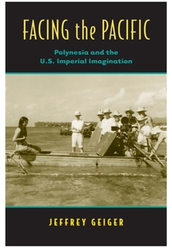 Hardcover Facing the Pacific: Polynesia and the U.S. Imperial Imagination Book
