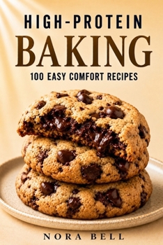 Paperback High-Protein Baking: 100 Easy Comfort Recipes Book