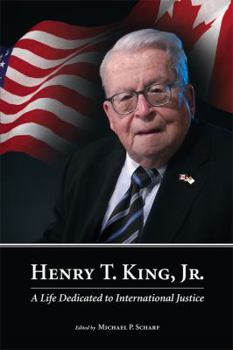Paperback Henry T. King, JR.: A Life Dedicated to International Justice Book