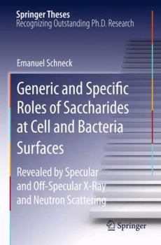 Paperback Generic and Specific Roles of Saccharides at Cell and Bacteria Surfaces: Revealed by Specular and Off-Specular X-Ray and Neutron Scattering Book