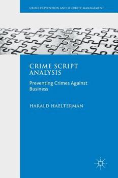 Hardcover Crime Script Analysis: Preventing Crimes Against Business Book