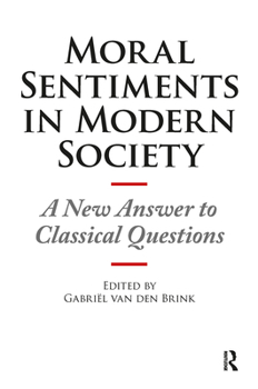 Hardcover Moral Sentiments in Modern Society: A New Answer to Classical Questions Book