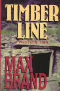 Hardcover Timber Line: A Western Trio (Five Star First Edition Western Series) Book
