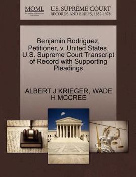 Paperback Benjamin Rodriguez, Petitioner, V. United States. U.S. Supreme Court Transcript of Record with Supporting Pleadings Book