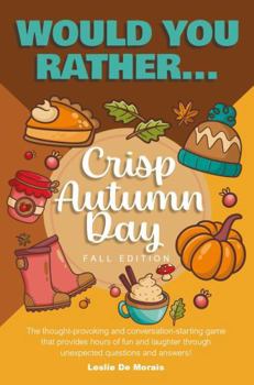 Would You Rather...: Crisp Autumn Day Fall Edition (Would You Rather...(Seasonal Series))