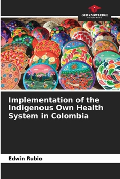 Paperback Implementation of the Indigenous Own Health System in Colombia Book