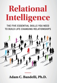 Hardcover Relational Intelligence; The Five Essential Skills You Need to Build Life-Changing Relationships Book