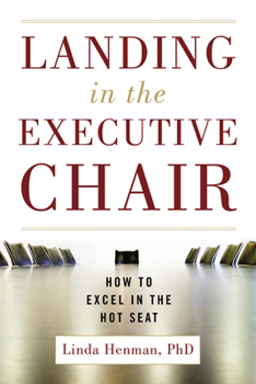 Paperback Landing in the Executive Chair: How to Excel in the Hot Seat Book