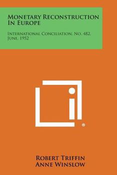 Paperback Monetary Reconstruction in Europe: International Conciliation, No. 482, June, 1952 Book