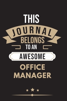 Paperback THIS JOURNAL BELONGS TO AN AWESOME Office Manager Notebook / Journal 6x9 Ruled Lined 120 Pages: for Office Manager 6x9 notebook / journal 120 pages fo Book